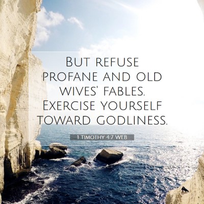 Picture 07 - 1 Timothy 4:7 WEB - But refuse profane and old wives' fables. - Bible Verse Picture