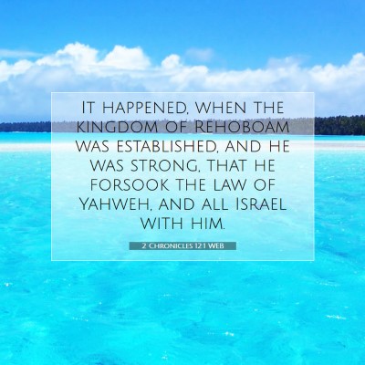 Picture 07 - 2 Chronicles 12:1 WEB - It happened, when the kingdom of Rehoboam was - Bible Verse Picture