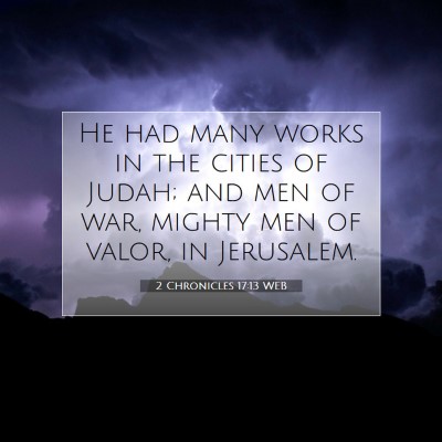 Picture 07 - 2 Chronicles 17:13 WEB - He had many works in the cities of Judah; and men - Bible Verse Picture