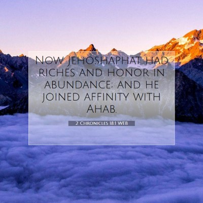 Picture 07 - 2 Chronicles 18:1 WEB - Now Jehoshaphat had riches and honor in - Bible Verse Picture