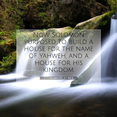 Picture 07 - 2 Chronicles 2:1 WEB - Now Solomon purposed to build a house for the - Bible Verse Picture