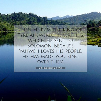 Picture 07 - 2 Chronicles 2:11 WEB - Then Huram the king of Tyre answered in writing, - Bible Verse Picture