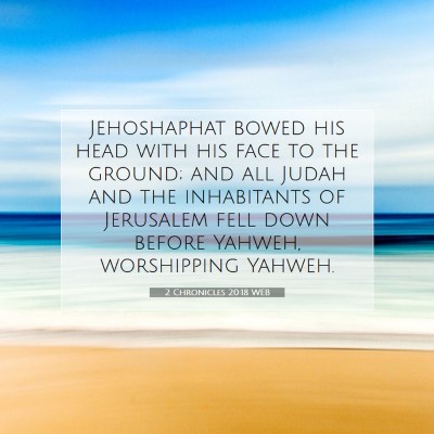 Picture 07 - 2 Chronicles 20:18 WEB - Jehoshaphat bowed his head with his face to the - Bible Verse Picture