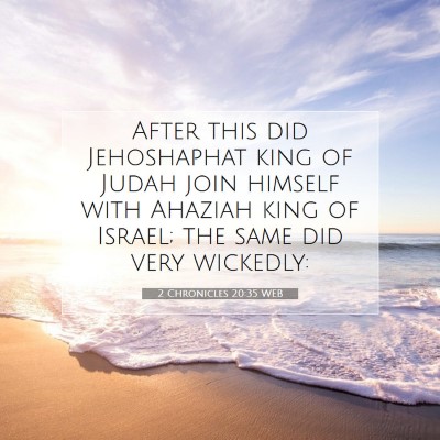 Picture 07 - 2 Chronicles 20:35 WEB - After this did Jehoshaphat king of Judah join - Bible Verse Picture