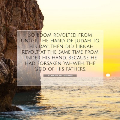 Picture 07 - 2 Chronicles 21:10 WEB - So Edom revolted from under the hand of Judah to - Bible Verse Picture