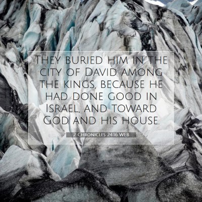 Picture 07 - 2 Chronicles 24:16 WEB - They buried him in the city of David among the - Bible Verse Picture