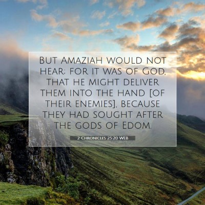 Picture 07 - 2 Chronicles 25:20 WEB - But Amaziah would not hear; for it was of God, - Bible Verse Picture