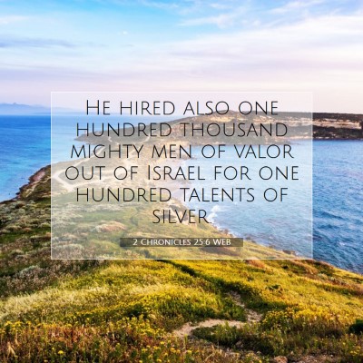Picture 07 - 2 Chronicles 25:6 WEB - He hired also one hundred thousand mighty men of - Bible Verse Picture