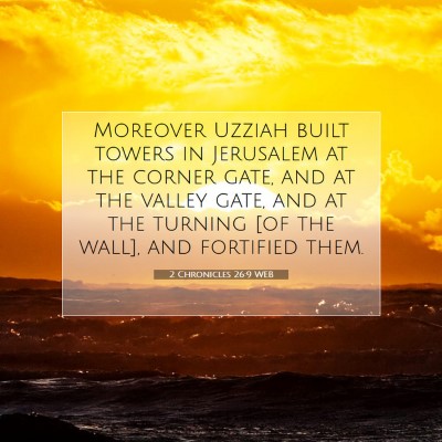 Picture 07 - 2 Chronicles 26:9 WEB - Moreover Uzziah built towers in Jerusalem at the - Bible Verse Picture