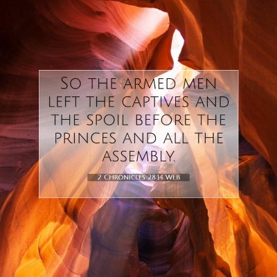 Picture 07 - 2 Chronicles 28:14 WEB - So the armed men left the captives and the spoil - Bible Verse Picture