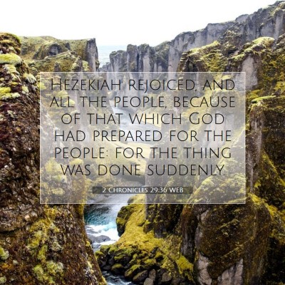 Picture 07 - 2 Chronicles 29:36 WEB - Hezekiah rejoiced, and all the people, because of - Bible Verse Picture