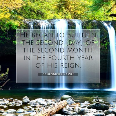 Picture 07 - 2 Chronicles 3:2 WEB - He began to build in the second [day] of the - Bible Verse Picture