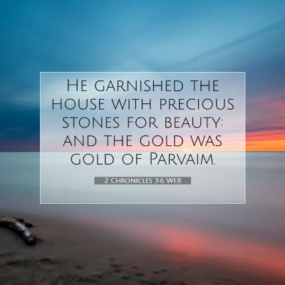 Picture 07 - 2 Chronicles 3:6 WEB - He garnished the house with precious stones for - Bible Verse Picture