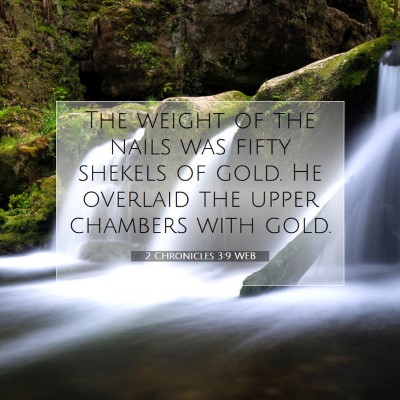 Picture 07 - 2 Chronicles 3:9 WEB - The weight of the nails was fifty shekels of - Bible Verse Picture