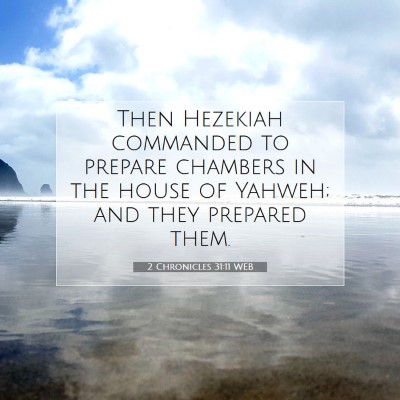 Picture 07 - 2 Chronicles 31:11 WEB - Then Hezekiah commanded to prepare chambers in - Bible Verse Picture