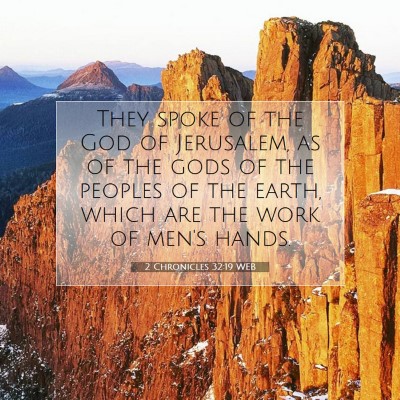 Picture 07 - 2 Chronicles 32:19 WEB - They spoke of the God of Jerusalem, as of the - Bible Verse Picture
