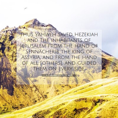 Picture 07 - 2 Chronicles 32:22 WEB - Thus Yahweh saved Hezekiah and the inhabitants of - Bible Verse Picture