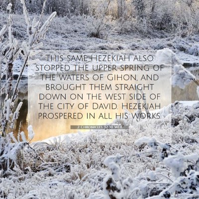 Picture 07 - 2 Chronicles 32:30 WEB - This same Hezekiah also stopped the upper spring - Bible Verse Picture