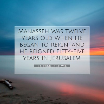 Picture 07 - 2 Chronicles 33:1 WEB - Manasseh was twelve years old when he began to - Bible Verse Picture