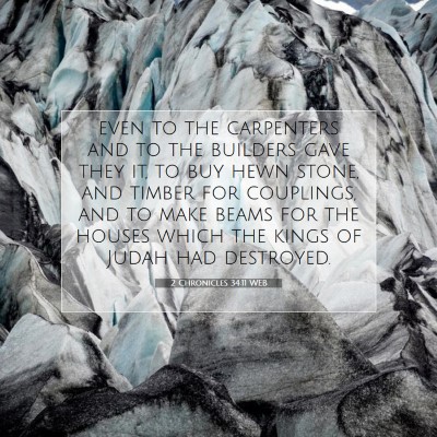 Picture 07 - 2 Chronicles 34:11 WEB - even to the carpenters and to the builders gave - Bible Verse Picture