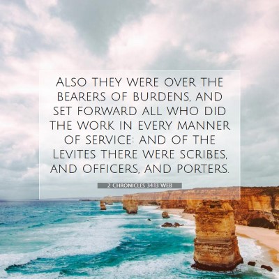 Picture 07 - 2 Chronicles 34:13 WEB - Also they were over the bearers of burdens, and - Bible Verse Picture