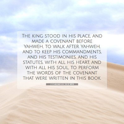 Picture 07 - 2 Chronicles 34:31 WEB - The king stood in his place, and made a covenant - Bible Verse Picture