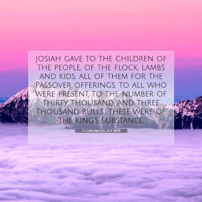 Picture 07 - 2 Chronicles 35:7 WEB - Josiah gave to the children of the people, of the - Bible Verse Picture