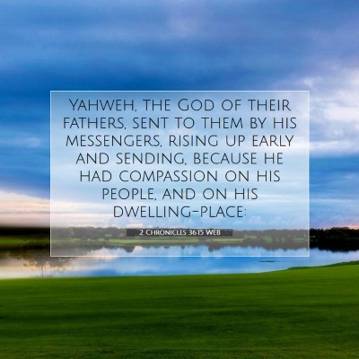 Picture 07 - 2 Chronicles 36:15 WEB - Yahweh, the God of their fathers, sent to them by - Bible Verse Picture