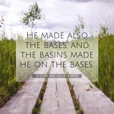 Picture 07 - 2 Chronicles 4:14 WEB - He made also the bases, and the basins made he on - Bible Verse Picture