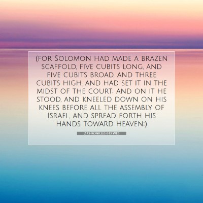 Picture 07 - 2 Chronicles 6:13 WEB - (for Solomon had made a brazen scaffold, five - Bible Verse Picture