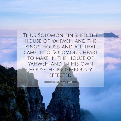 Picture 07 - 2 Chronicles 7:11 WEB - Thus Solomon finished the house of Yahweh, and - Bible Verse Picture