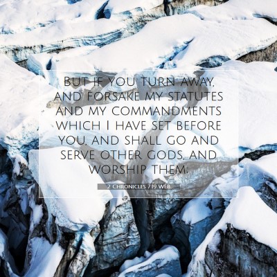 Picture 07 - 2 Chronicles 7:19 WEB - But if you turn away, and forsake my statutes and - Bible Verse Picture