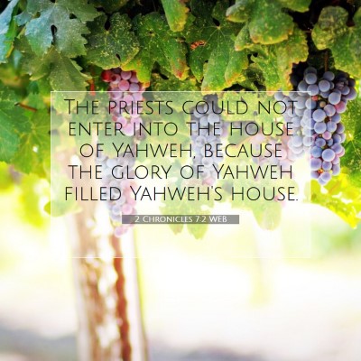 Picture 07 - 2 Chronicles 7:2 WEB - The priests could not enter into the house of - Bible Verse Picture