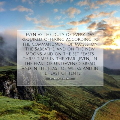 Picture 07 - 2 Chronicles 8:13 WEB - even as the duty of every day required, offering - Bible Verse Picture