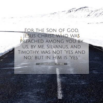 Picture 07 - 2 Corinthians 1:19 WEB - For the Son of God, Jesus Christ, who was - Bible Verse Picture
