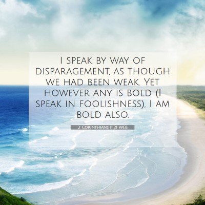 Picture 07 - 2 Corinthians 11:21 WEB - I speak by way of disparagement, as though we had - Bible Verse Picture
