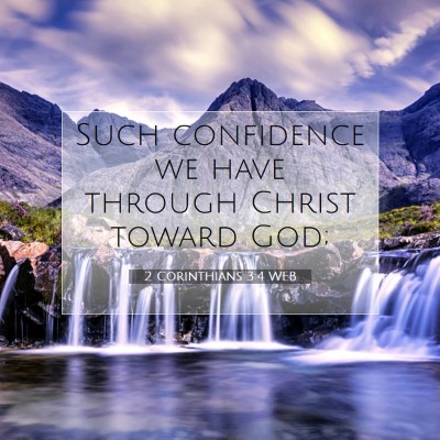 Picture 07 - 2 Corinthians 3:4 WEB - Such confidence we have through Christ toward - Bible Verse Picture