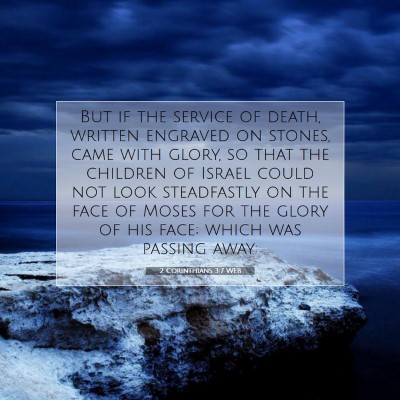Picture 07 - 2 Corinthians 3:7 WEB - But if the service of death, written engraved on - Bible Verse Picture