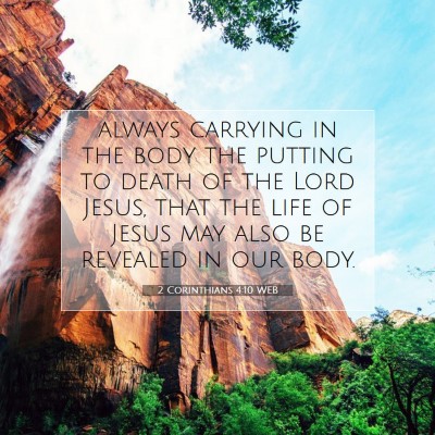 Picture 07 - 2 Corinthians 4:10 WEB - always carrying in the body the putting to death - Bible Verse Picture