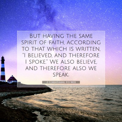 Picture 07 - 2 Corinthians 4:13 WEB - But having the same spirit of faith, according to - Bible Verse Picture