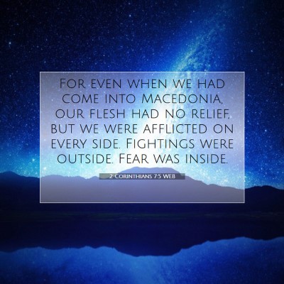 Picture 07 - 2 Corinthians 7:5 WEB - For even when we had come into Macedonia, our - Bible Verse Picture