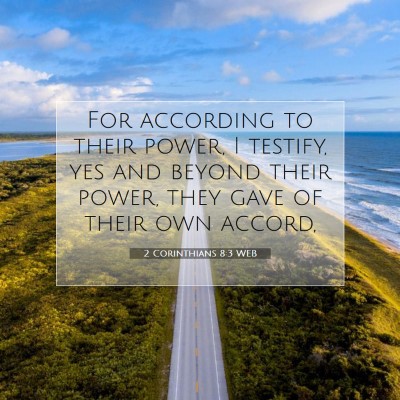 Picture 07 - 2 Corinthians 8:3 WEB - For according to their power, I testify, yes and - Bible Verse Picture