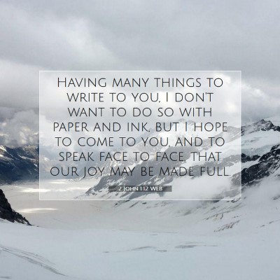 Picture 07 - 2 John 1:12 WEB - Having many things to write to you, I don't want - Bible Verse Picture