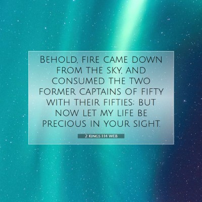 Picture 07 - 2 Kings 1:14 WEB - Behold, fire came down from the sky, and consumed - Bible Verse Picture