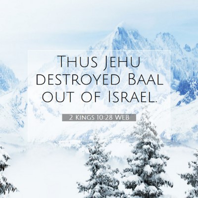 Picture 07 - 2 Kings 10:28 WEB - Thus Jehu destroyed Baal out of - Bible Verse Picture