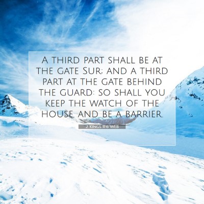 Picture 07 - 2 Kings 11:6 WEB - A third part shall be at the gate Sur; and a - Bible Verse Picture