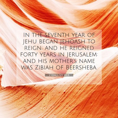 Picture 07 - 2 Kings 12:1 WEB - In the seventh year of Jehu began Jehoash to - Bible Verse Picture
