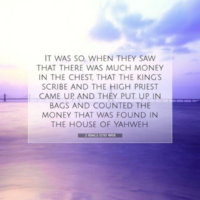 Picture 07 - 2 Kings 12:10 WEB - It was so, when they saw that there was much - Bible Verse Picture