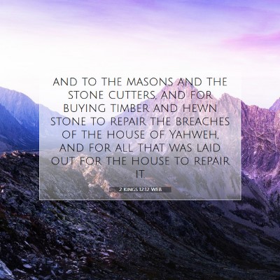 Picture 07 - 2 Kings 12:12 WEB - and to the masons and the stone cutters, and for - Bible Verse Picture