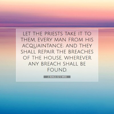Picture 07 - 2 Kings 12:5 WEB - let the priests take it to them, every man from - Bible Verse Picture